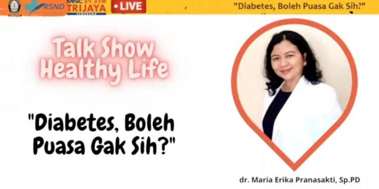 dr. Maria Erika Pranasakti, Sp.PD. (Dokter Spesialis Penyakit Dalam RSND UNDIP)= Pasien Diabetes Boleh Berpuasa, tetapi Harus Memperhatikan Kondisi Tubuh